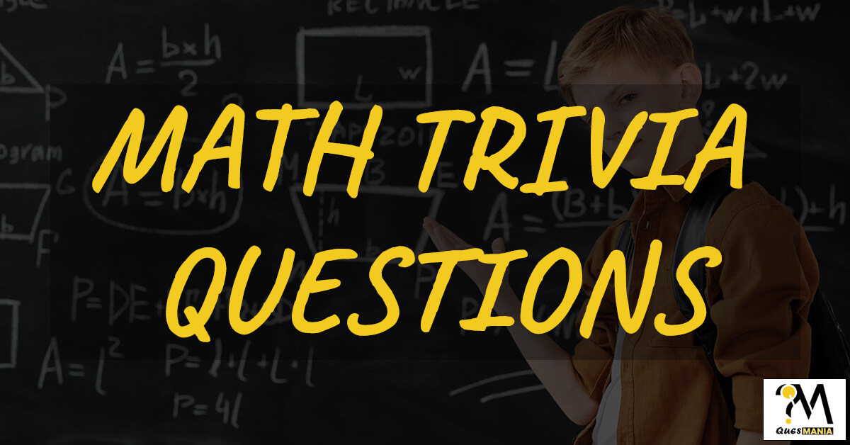 Best Math Trivia Questions And Answers [Math Trivia Facts] - Quesmania